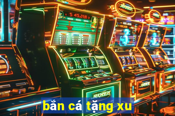 bắn cá tặng xu