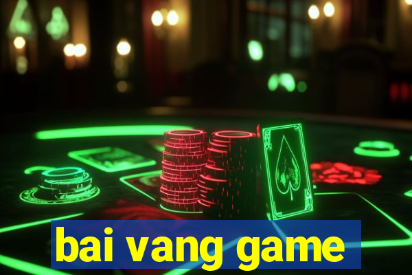 bai vang game