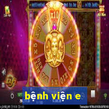 bệnh viện e