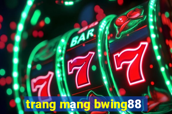 trang mạng bwing88