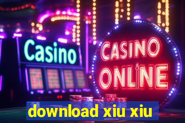 download xiu xiu