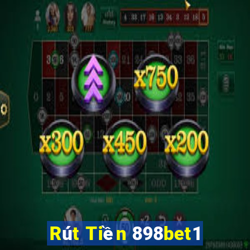 Rút Tiền 898bet1