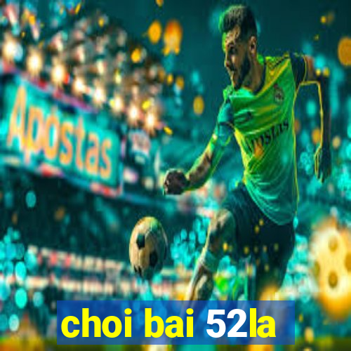 choi bai 52la