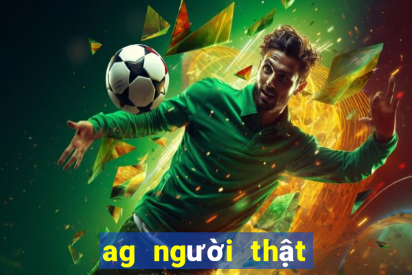 ag người thật tải về