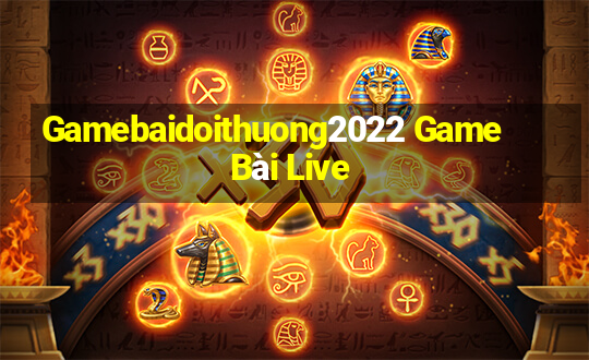 Gamebaidoithuong2022 Game Bài Live