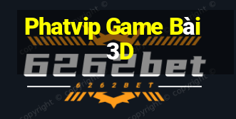 Phatvip Game Bài 3D