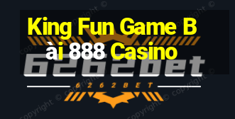 King Fun Game Bài 888 Casino