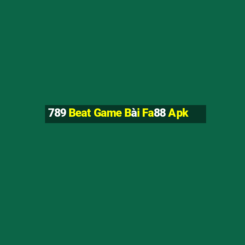 789 Beat Game Bài Fa88 Apk