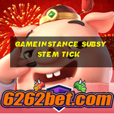 gameinstance subsystem tick