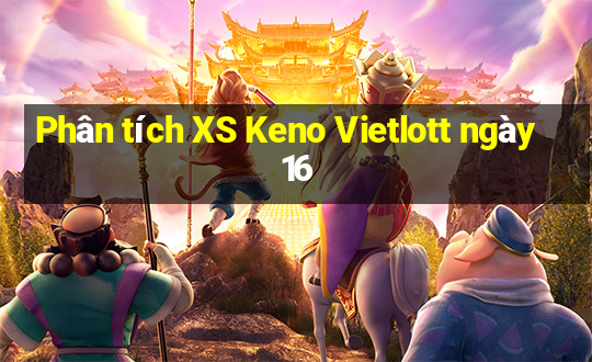 Phân tích XS Keno Vietlott ngày 16