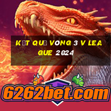 kết quả vòng 3 v league 2024