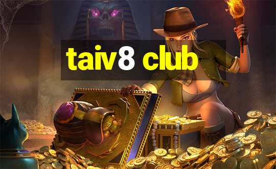 taiv8 club