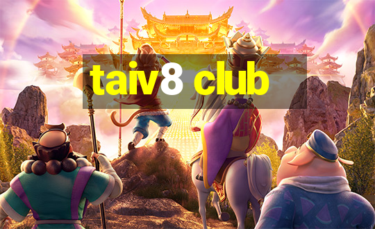 taiv8 club