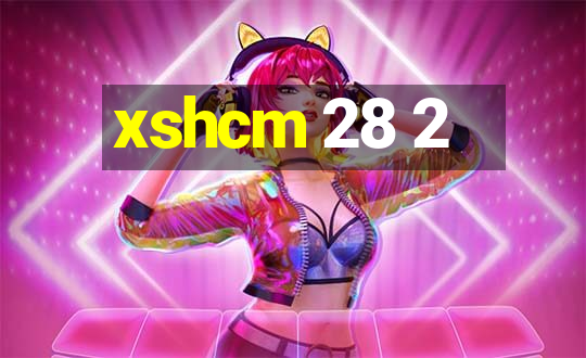 xshcm 28 2