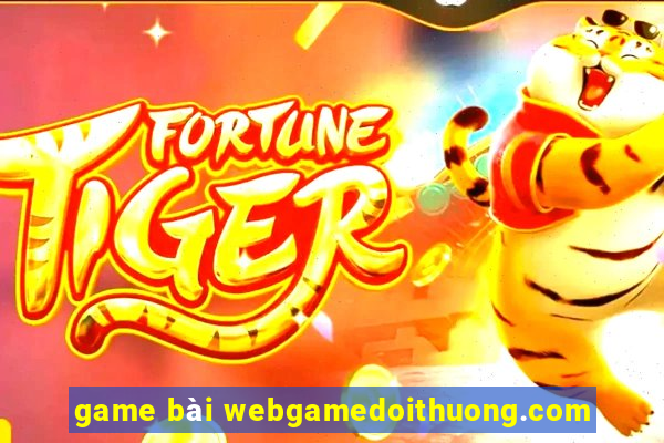 game bài webgamedoithuong.com