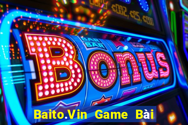 Baito.Vin Game Bài Vip Club Đổi Thưởng