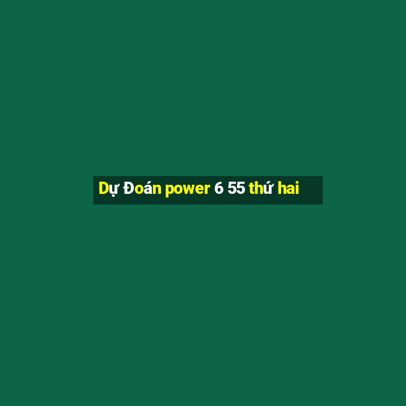 Dự Đoán power 6 55 thứ hai