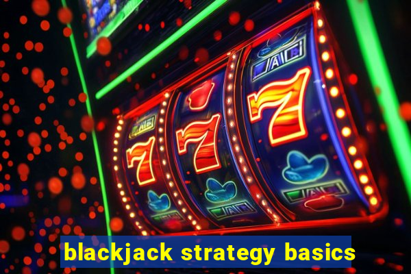 blackjack strategy basics