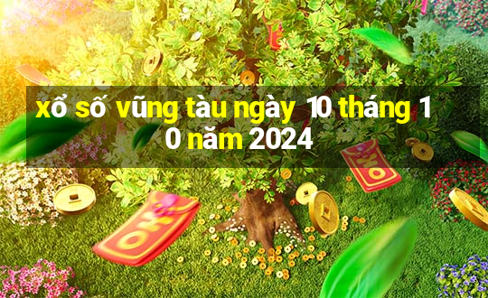 xổ số vũng tàu ngày 10 tháng 10 năm 2024