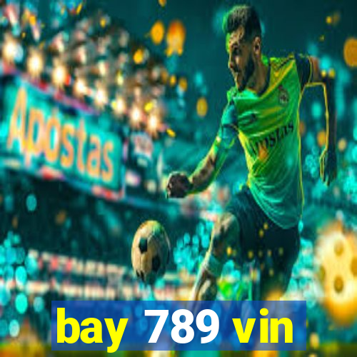 bay 789 vin