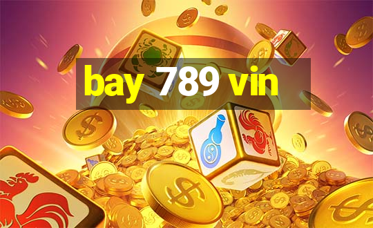 bay 789 vin