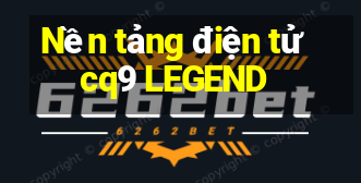 Nền tảng điện tử cq9 LEGEND