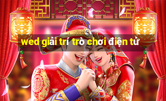 wed giải trí trò chơi điện tử