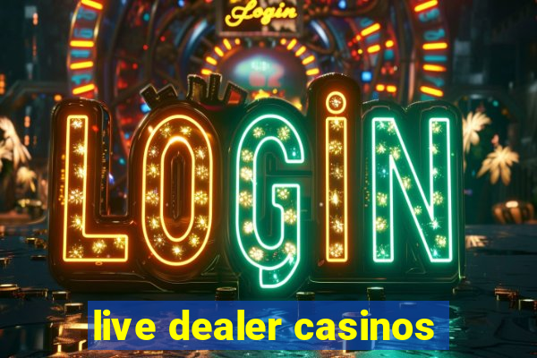 live dealer casinos