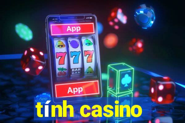 tính casino