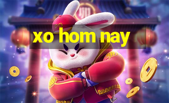 xo hom nay