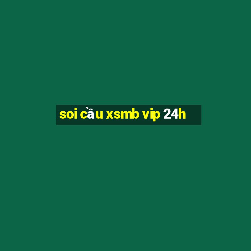 soi cầu xsmb vip 24h