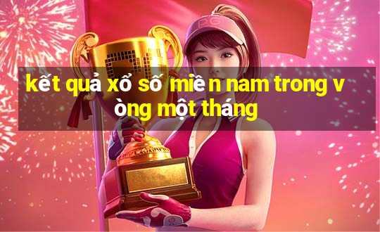 kết quả xổ số miền nam trong vòng một tháng