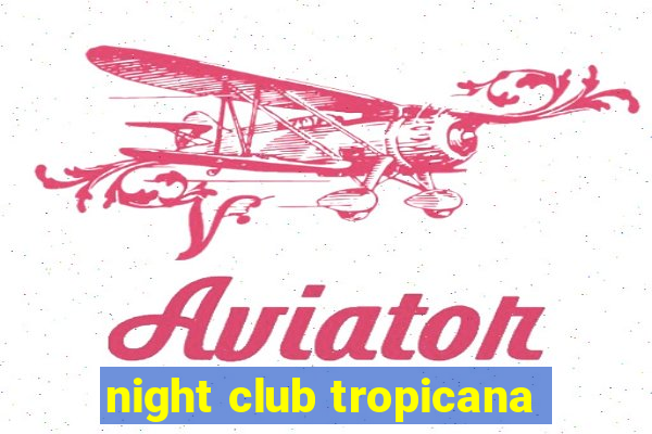 night club tropicana