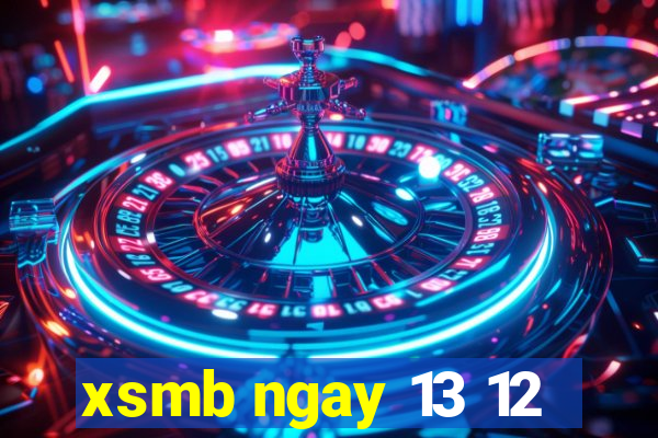 xsmb ngay 13 12