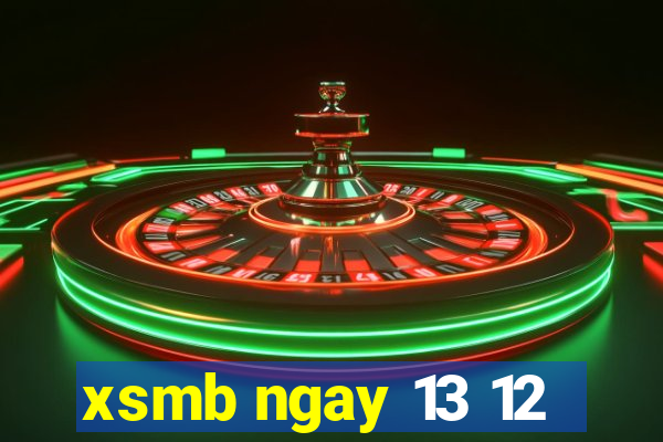 xsmb ngay 13 12