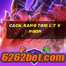 cách rang tôm lột vỏ ngon