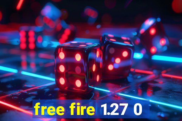 free fire 1.27 0