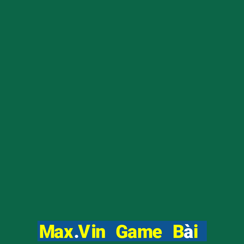 Max.Vin Game Bài Nạp Sms