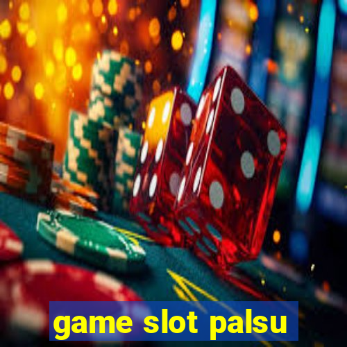 game slot palsu