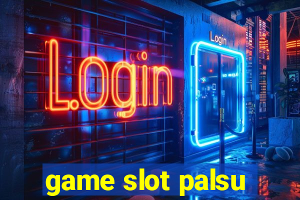 game slot palsu