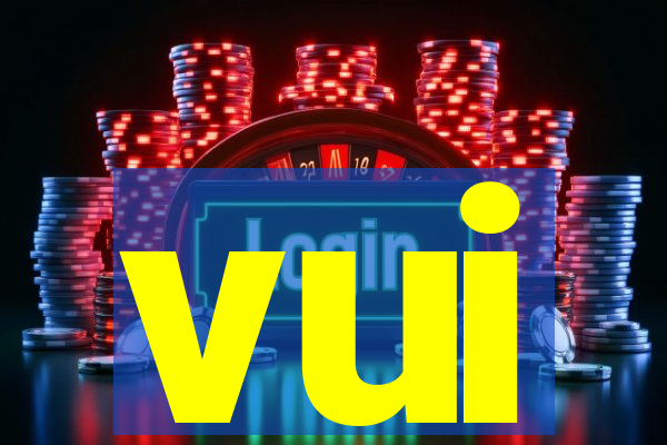 vui