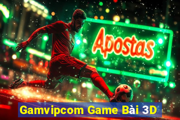 Gamvipcom Game Bài 3D