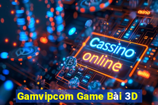 Gamvipcom Game Bài 3D