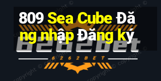 809 Sea Cube Đăng nhập Đăng ký