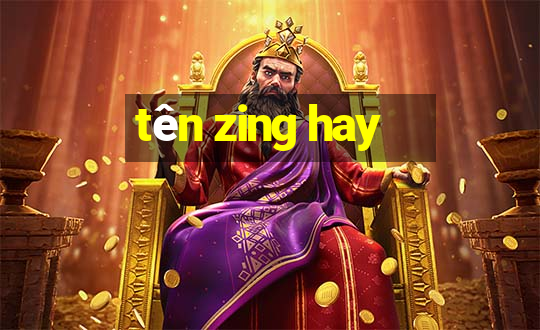 tên zing hay