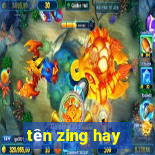 tên zing hay