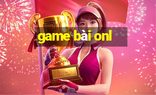 game bài onl