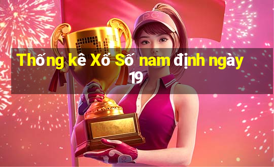 Thống kê Xổ Số nam định ngày 19