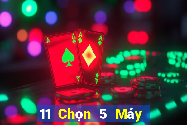 11 Chọn 5 Máy Chọn Số