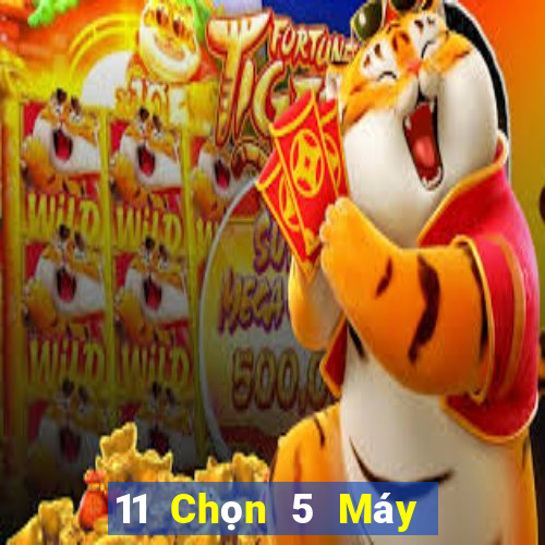 11 Chọn 5 Máy Chọn Số